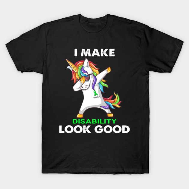 I Make Disability Look Good Support Disability Warrior Gifts T-Shirt by ThePassion99